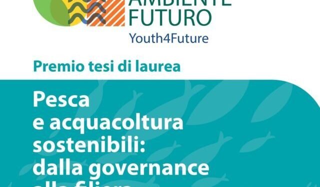 Premio Tesi di Laurea “Pesca e acquacoltura sostenibili: dalla governance alla filiera”